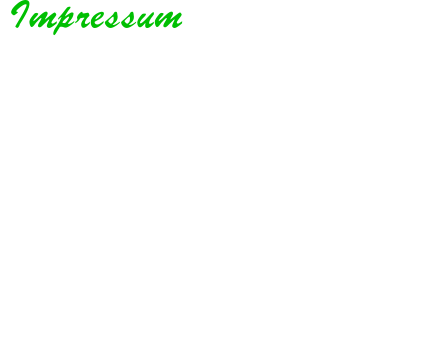 Impressum  Angaben gemäß § 5 TMG:  Erwin Schön    Probbach  35794 Mengerskirchen   Kontakt:  Telefon: 0049 15158102125   Verantwortlich für den Inhalt nach § 55 Abs. 2 RStV:
